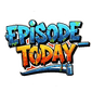 Episode Today