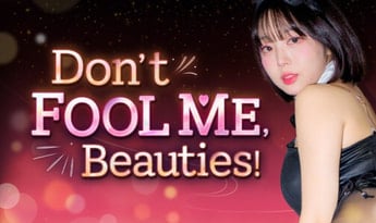 Don't FOOL ME, Beauties! EN/KO/PT/ZH/ZH/MX Global Steam