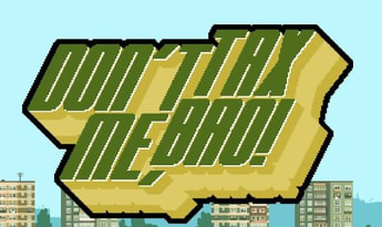 Don't Tax Me, Bro! EN Global Steam