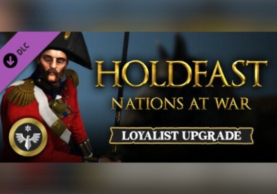 Holdfast: Nations At War - Loyalist Edition Upgrade DLC EU