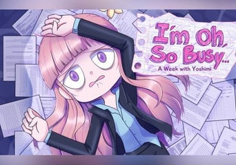 I'm Oh, So Busy: A Week with Yoshimi EN Global Steam