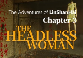 The Adventures of LinShanHai - Chapter 3:The Headless Woman ZH Global Steam