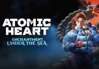 Atomic Heart - Enchantment Under the Sea DLC Global Steam