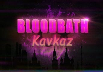 Bloodbath Kavkaz EN/DE/FR/PL/RU/ES Global Steam